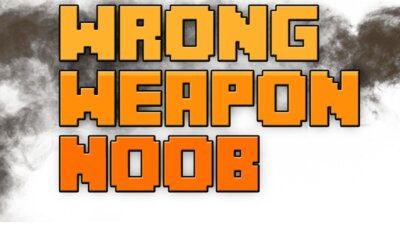 Wrong Weapon Noob