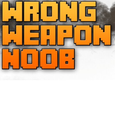 Wrong Weapon Noob